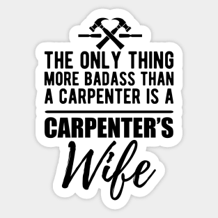 Carpenter's Wife - More badass than a carpenter Sticker